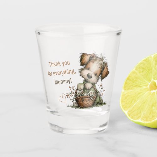 Thank you for everything, Mom! Shot Glass