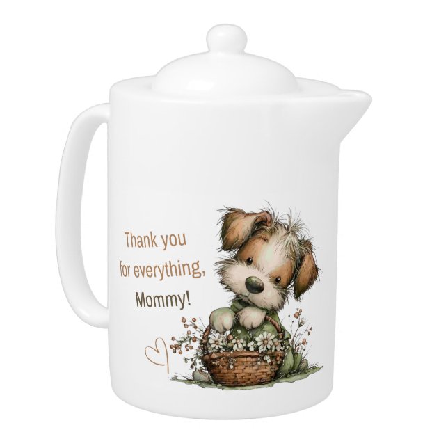Thank you for everything, Mom! Teapot (Left)