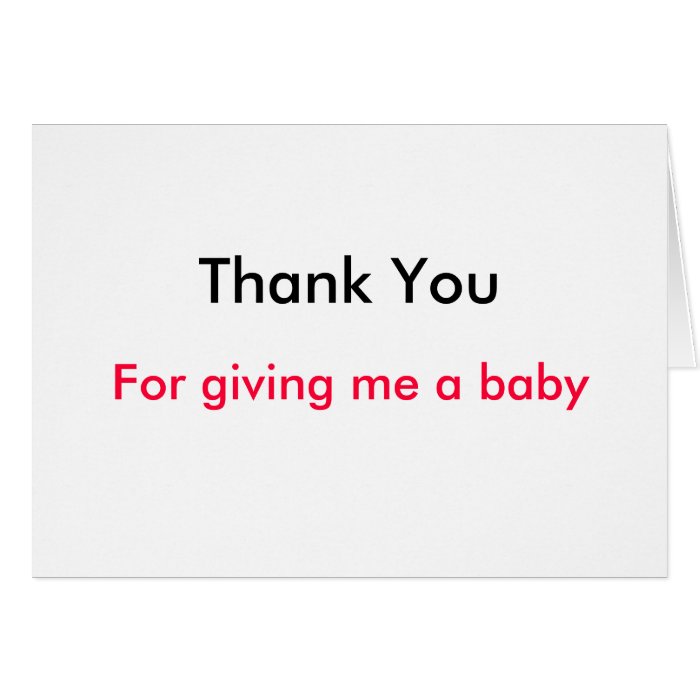 Thank You, For giving me a baby Cards