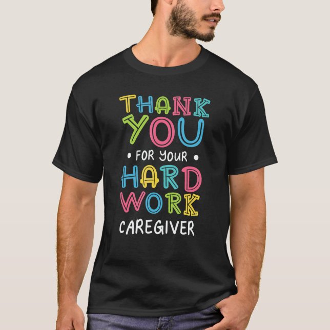 Thank You For Hard Work Caregiver Sayings Personal T-Shirt (Front)