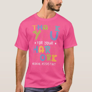 Thank You For Hard Work Medical Assistant Sayings  T-Shirt