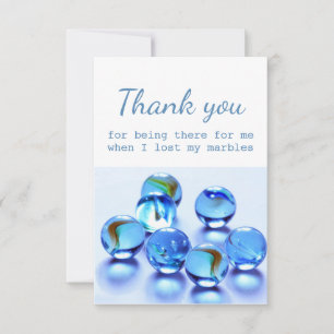 Thank You For Help When I Lost my Marbles Card