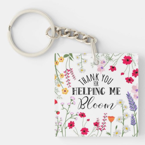 thank you for helping me bloom teacher thank you keychain