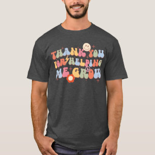 Thank You For Helping Me Grow Backo School gift T-Shirt