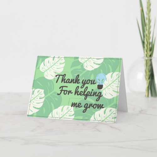 Thank you for helping me grow Greeting Card