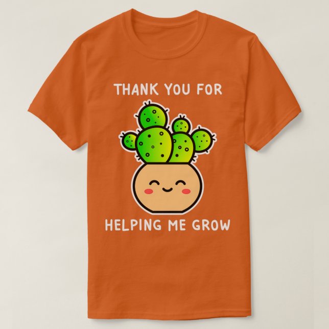 Thank You For Helping Me Grow Succulent T-Shirt (Design Front)