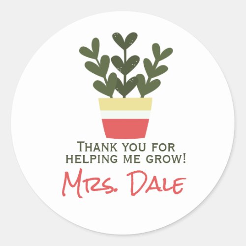 Thank You For Helping Me Grow  Teacher  Classic Round Sticker