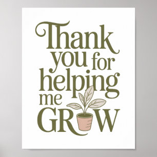 Thank You For Helping Me Grow Teacher Quote Poster