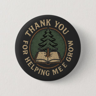 Thank You for Helping Me Grow Teacher Shirt Button