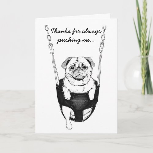 Thank you for helping mepug in swing card