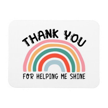 Thank You For Helping Me Shine Teacher Magnet by lilanab2 at Zazzle