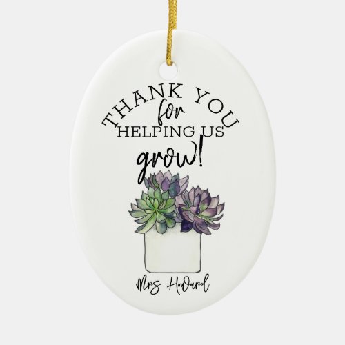 thank you for helping us grow succulent teacher ceramic ornament