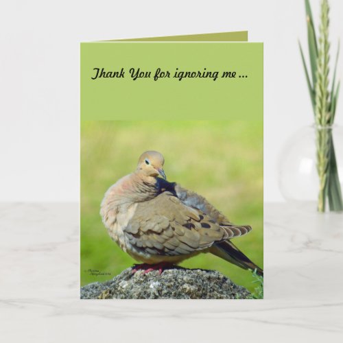 Thank You for ignoring me Greeting Card