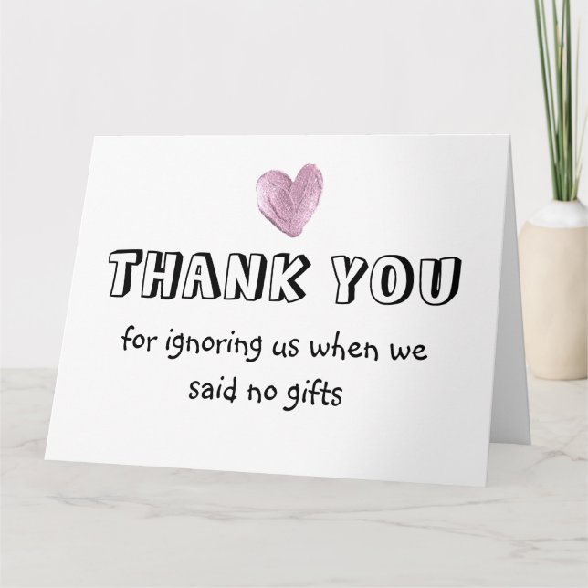 Thank You For Ignoring Us When We Said No Gifts Card (Front)