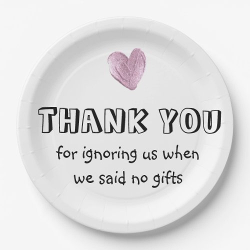 Thank You For Ignoring Us When We Said No Gifts    Paper Plates