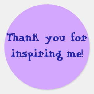Thank you for inspiring me! classic round sticker