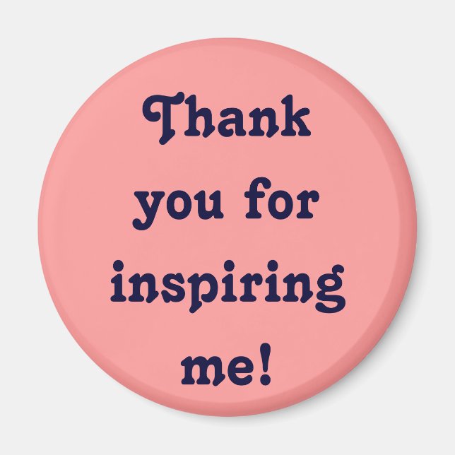 Thank you for inspiring me! Magnet (Front)