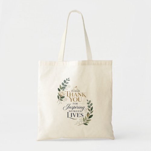 Thank You For Inspiring So Many Lives Tote Bag