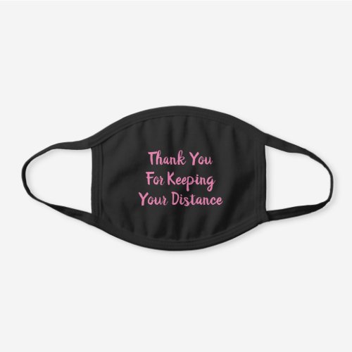 Thank You For Keeping Your Distance Pink Quote Black Cotton Face Mask
