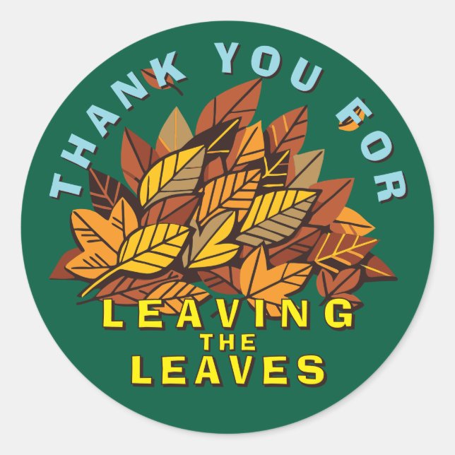 Thank You For Leaving The Leaves Classic Round Sticker (Front)