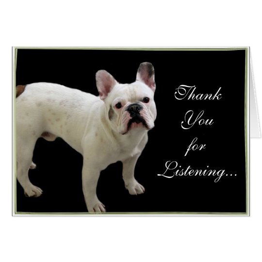 Thank You for Listening French Bulldog card | Zazzle