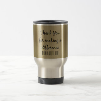 Thank you for Making a Difference Travel Mug