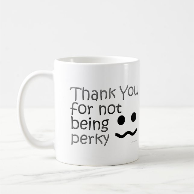 Thank you for not being perky coffee mug (Left)