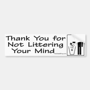 Thank You for Not Littering Your Mind Bumper Stick Sticker