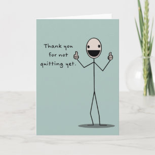 Thank-You For Not Quitting Yet Letterpress Thank You Card