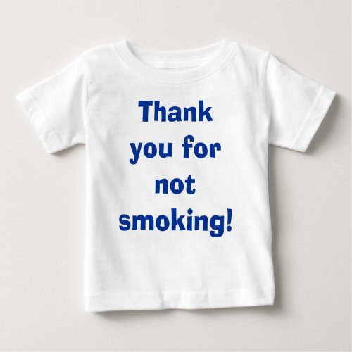Thank You for Not Smoking Baby T_Shirt