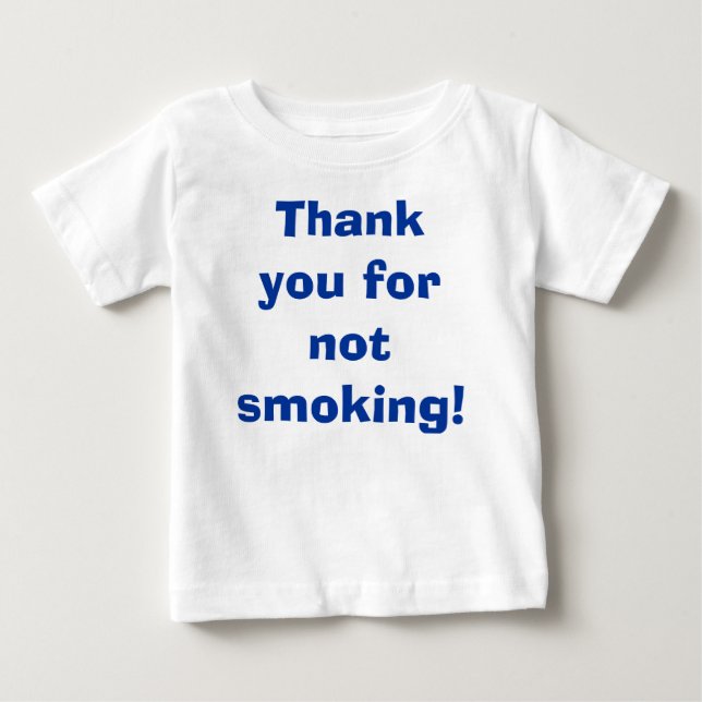 Thank You for Not Smoking Baby T-Shirt (Front)