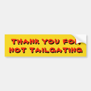 Thank You For Not Tailgaiting  Yellow And Red Bumper Sticker by talkingbumpers at Zazzle