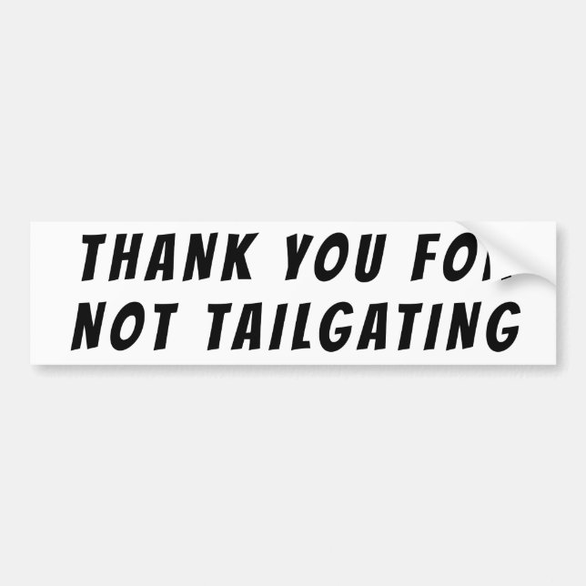 Thank You For Not Tailgating Banger Font Bumper Sticker (Front)