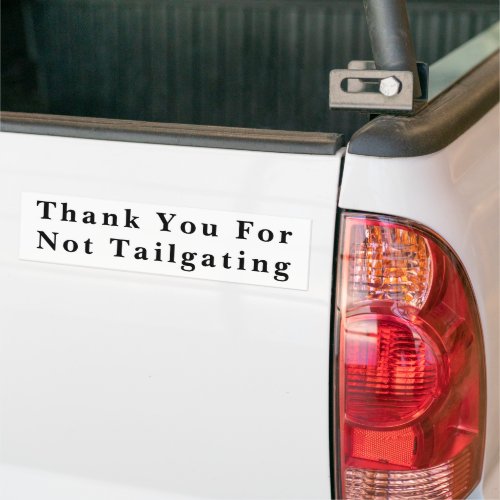 Thank You for Not Tailgating Baskerville Bold  Bumper Sticker