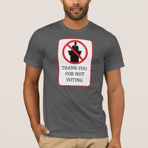 Thank you for not voting sign T_shirt