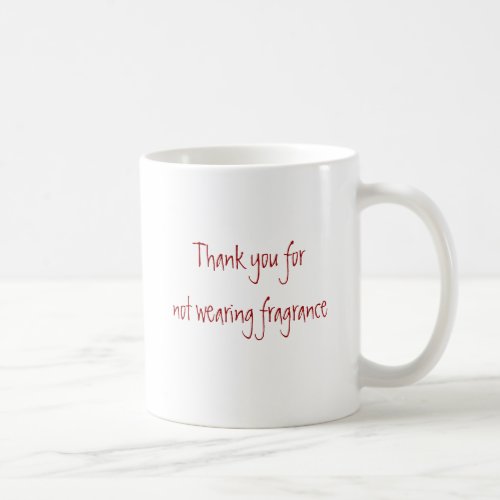 Thank you for not wearing fragrance coffee mug