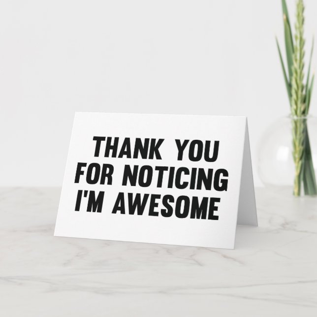 Thank You For Noticing I’m Awesome Card (Front)