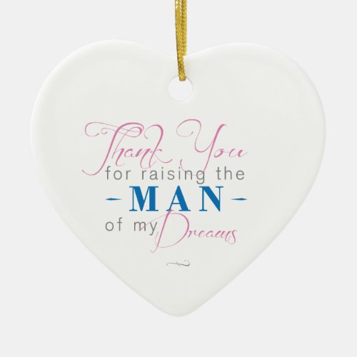 Thank you for Raising the Man of my Dreams Ceramic Ornament