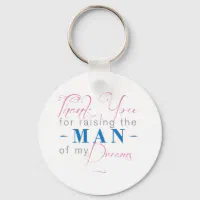 Thank you for raising the man of my dreams keychain sale
