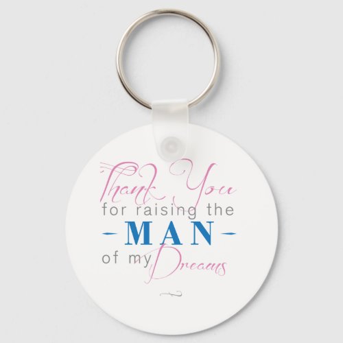 Thank you for Raising the Man of my Dreams Keychain