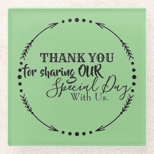 THANK YOU FOR SHARING OUR SPECIAL DAY WITH US GLAS GLASS COASTER