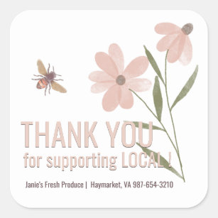 Thank You for Supporting Local Blossoms and Bee Sq Square Sticker