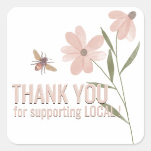 Thank You for Supporting Local Blossoms and Bee Square Sticker