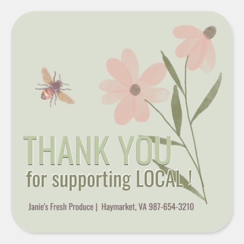Thank You for Supporting Local   Blossoms and Bee Square Sticker