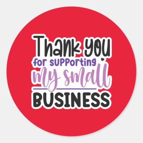 Thank You For Supporting My Small Business Classic Round Sticker