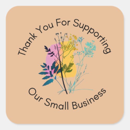 THANK YOU FOR SUPPORTING OUR SMALL BUSINESSS SQUARE STICKER