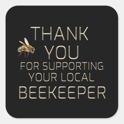 Thank You For Supporting Your Local Beekeeper Gold Square Sticker