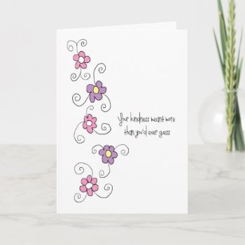 Thank You For Your Kindness Card by SueshineStudio at Zazzle