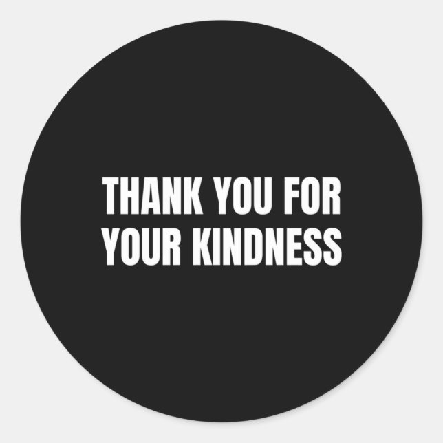Thank You For Your Kindness Classic Round Sticker (Front)