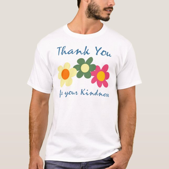 Thank You For Your Kindness T-Shirt (Front)